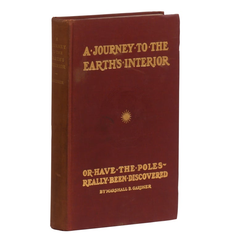 Item No: #308267 A Journey to the Earth's Interior, Or, Have the Poles Really Been Discovered. Marshall B. Gardner.