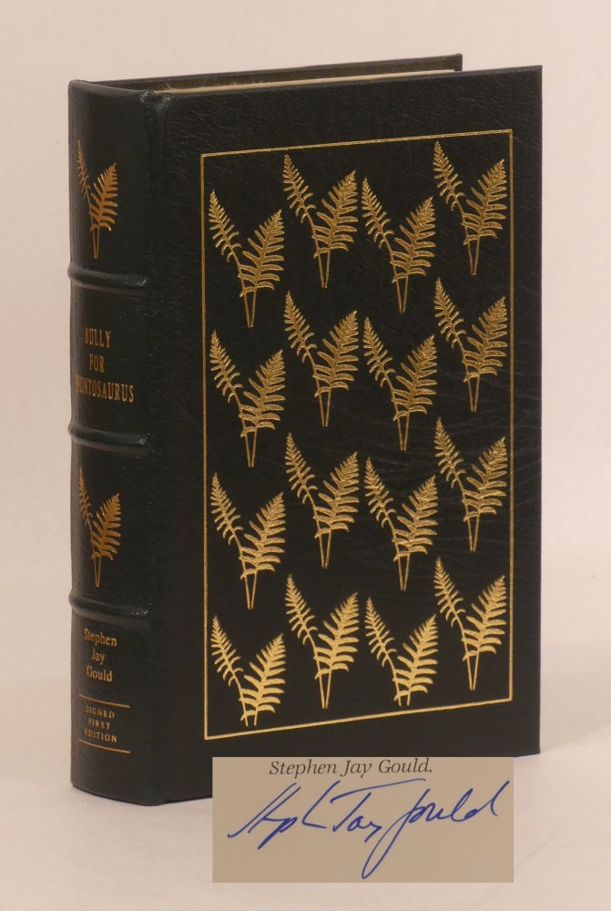 Item No: #308274 Bully for Brontosaurus: Reflections in Natural History [Signed, Easton Press]. Stephen Jay Gould.