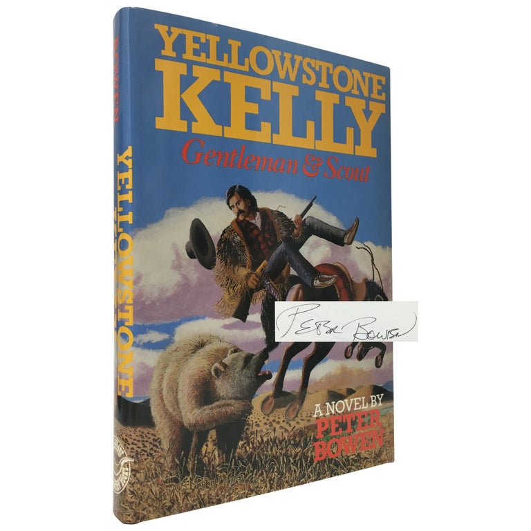 Item No: #32312 Yellowstone Kelly: Gentleman & Scout. Peter Bowen.