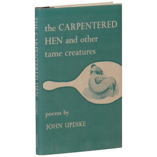 Item No: #341310 The Carpentered Hen and Other Tame Creatures: Poems. John Updike