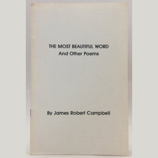 Item No: #35206 The Most Beautiful Word and Other Poems. James Robert Campbell