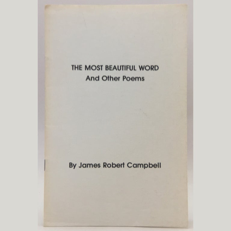 Item No: #35206 The Most Beautiful Word and Other Poems. James Robert Campbell.