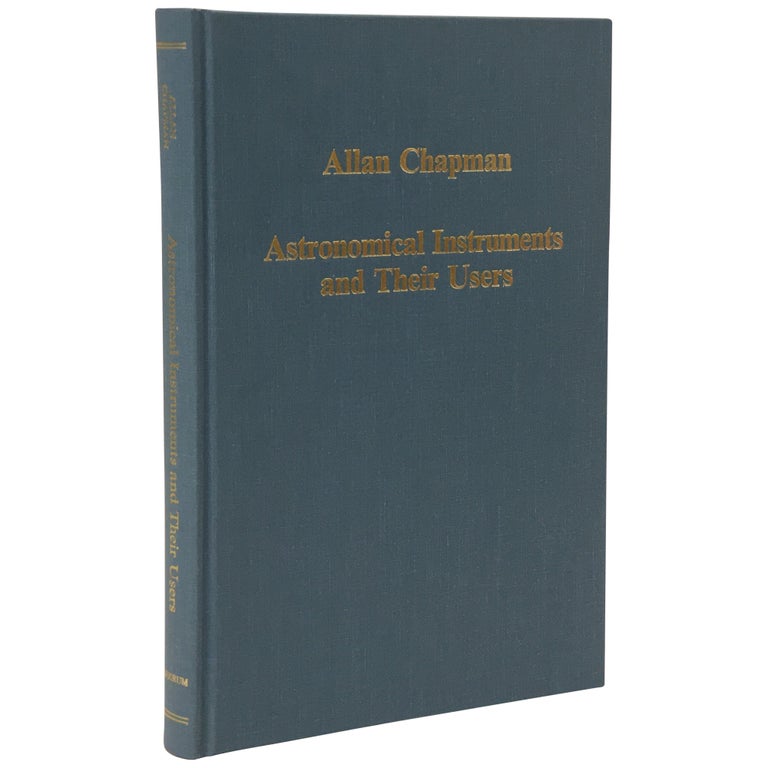 Item No: #35394 Astronomical Instruments and Their Users: Tycho Brahe to William Lassell. Allan Chapman.