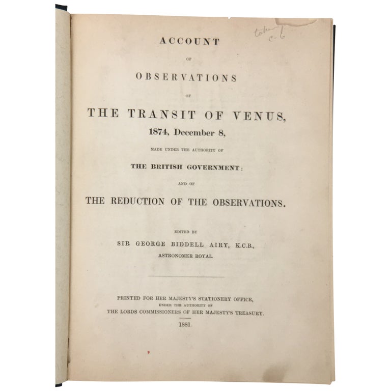 Item No: #35416 Account of Observations of the Transit of Venus, 1874, December 8, Made Under the Authority of the British Government: And of the Reduction of the Observations. George Biddell Airy.