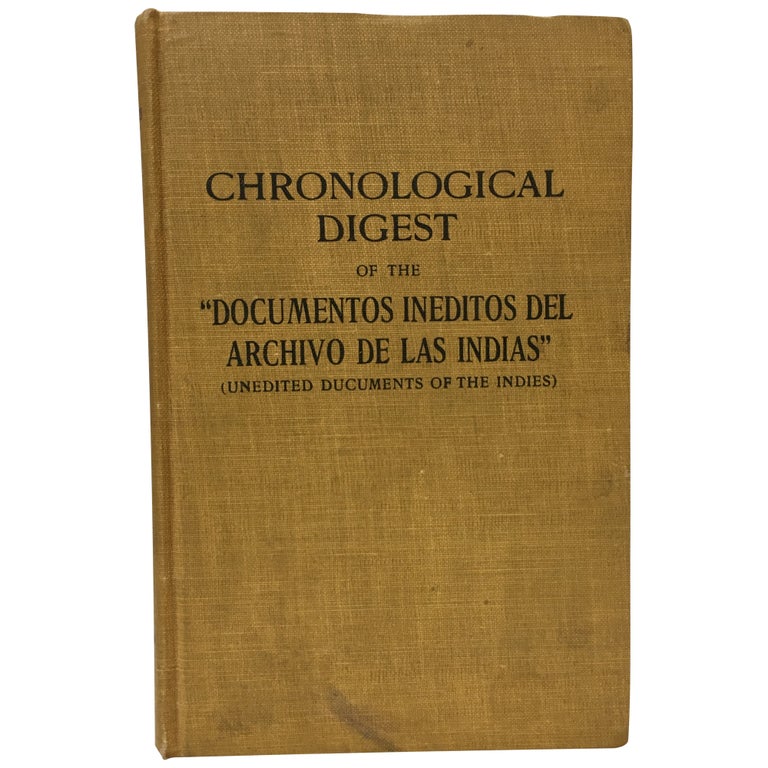 Item No: #35476 Chronological Digest of the "Documentos ineditos del Archivo de las Indias" (Unedited Documents of the Indies"). Benjamin M. Read.