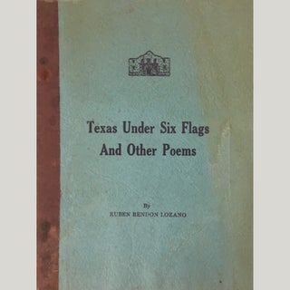 Item No: #35515 Texas Under Six Flags and Other Poems. Ruben Rendon Lozano