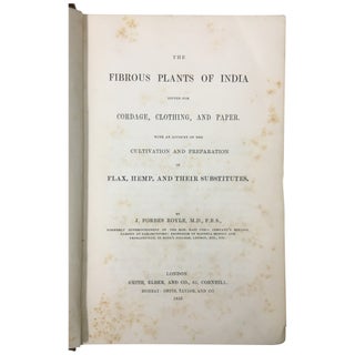 The Fibrous Plants of India Fitted for Cordage, Clothing, and Paper. With an account of the cultivation and preparation of flax, hemp, and their substitutes
