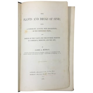 The Plants and Drugs of Sind; being a systematic account, with descriptions, of the indigenous flora, and notices of the value and uses of their products in commerce, medicine, and the arts