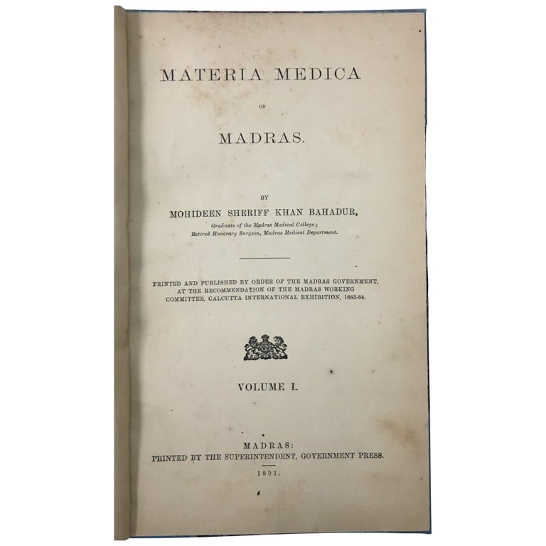Item No: #35536 Materia Medica of Madras. Volume I (all published). Mohideen Sherif, titled Khan Bahadur.