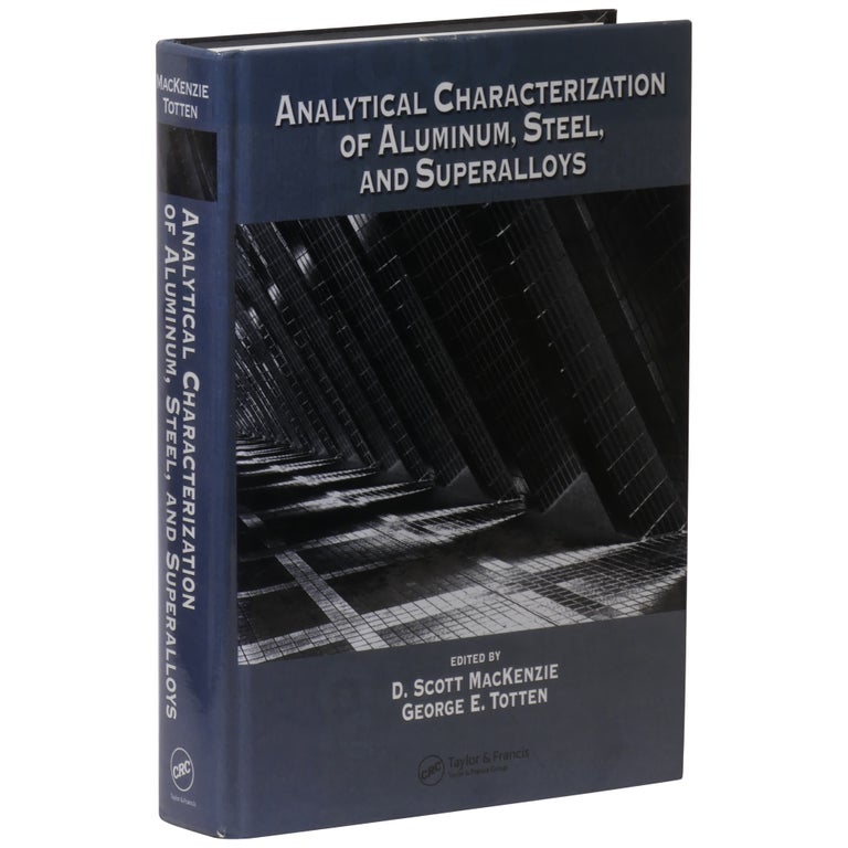 Item No: #360897 Analytical Characterization of Aluminum, Steel, and Superalloys. D. Scott MacKenzie, George E. Totten.