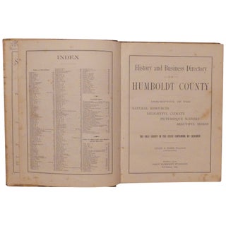 History and Business Directory of Humboldt County Descriptive of the Natural Resources, Delightful Climate, Picturesque Scenery, Beautiful Homes. The Only County in the State Containing No Chinamen