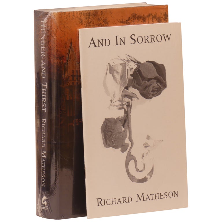 Item No: #360938 Hunger and Thirst [Signed, Numbered] and And In Sorrow. Richard Matheson.