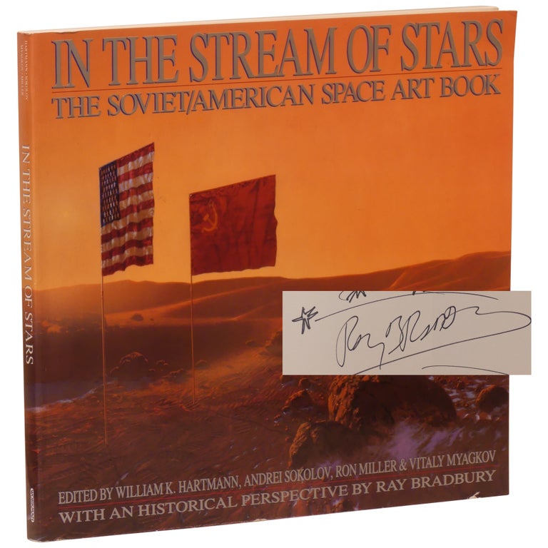 Item No: #360952 In the Stream of Stars: The Soviet/American Space Art Book. Ray Bradbury, Andrei Sokolov William K. Hartmann, Ron Miller, Vitaly Myagkov, essay.