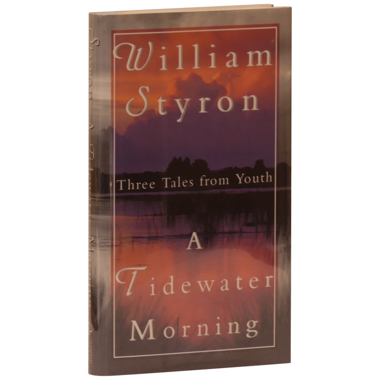 Item No: #361145 A Tidewater Morning: Three Tales from Youth. William Styron.