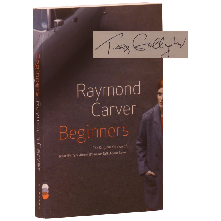 Item No: #361206 Beginners: The Original Version of What We Talk about When We Talk about Love. Raymond Carver.