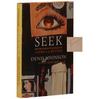Item No: #361218 Seek: Reports from the Edges of America & Beyond. Denis Johnson