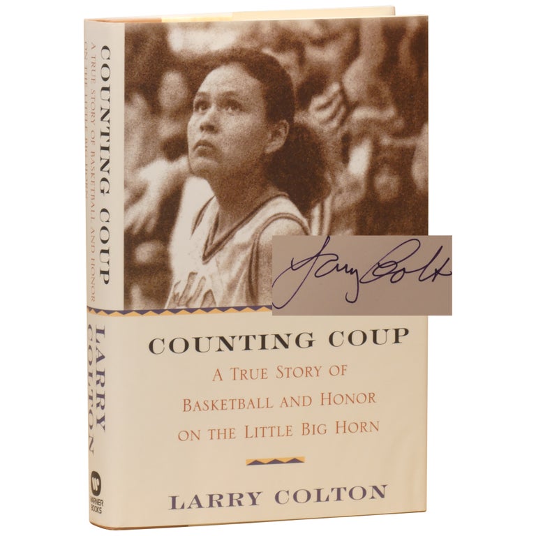 Item No: #361285 Counting Coup: A True Story of Basketball and Honor on the Little Big Horn. Larry Colton.