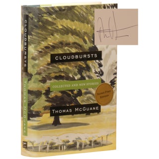 Item No: #361318 Cloudbursts: Collected and New Stories [Signed]. Thomas McGuane