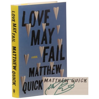 Item No: #361394 Love May Fail. Matthew Quick