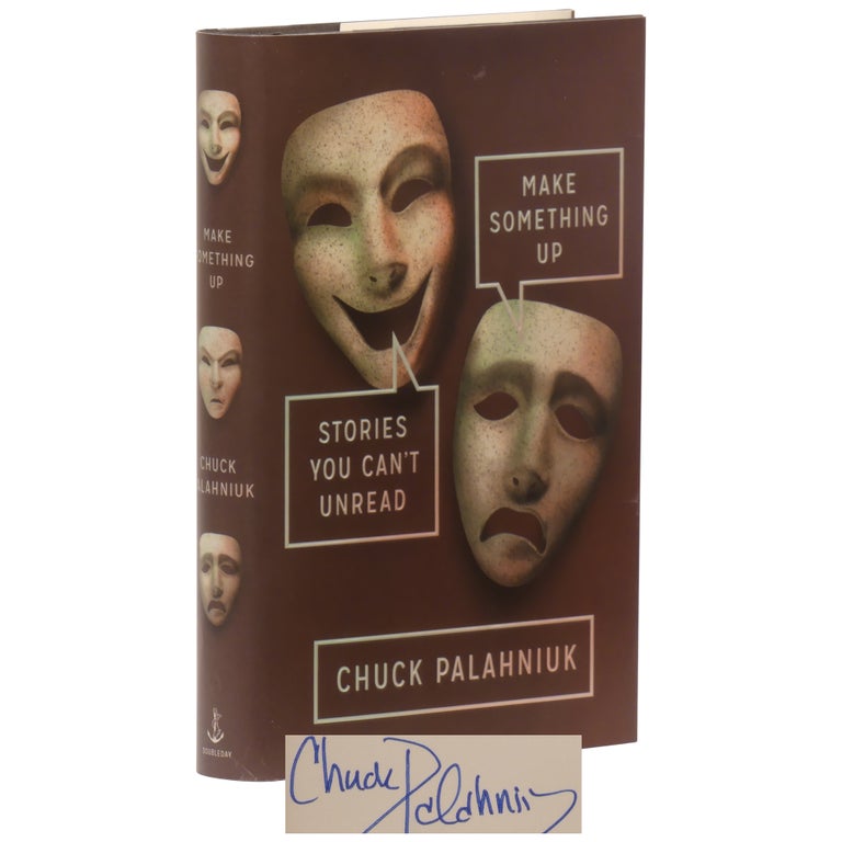 Item No: #361396 Make Something Up: Stories You Can't Unread. Chuck Palahniuk.