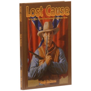 Item No: #361483 Lost Cause: John Wesley Hardin, The Taylor Sutton Feud, and...