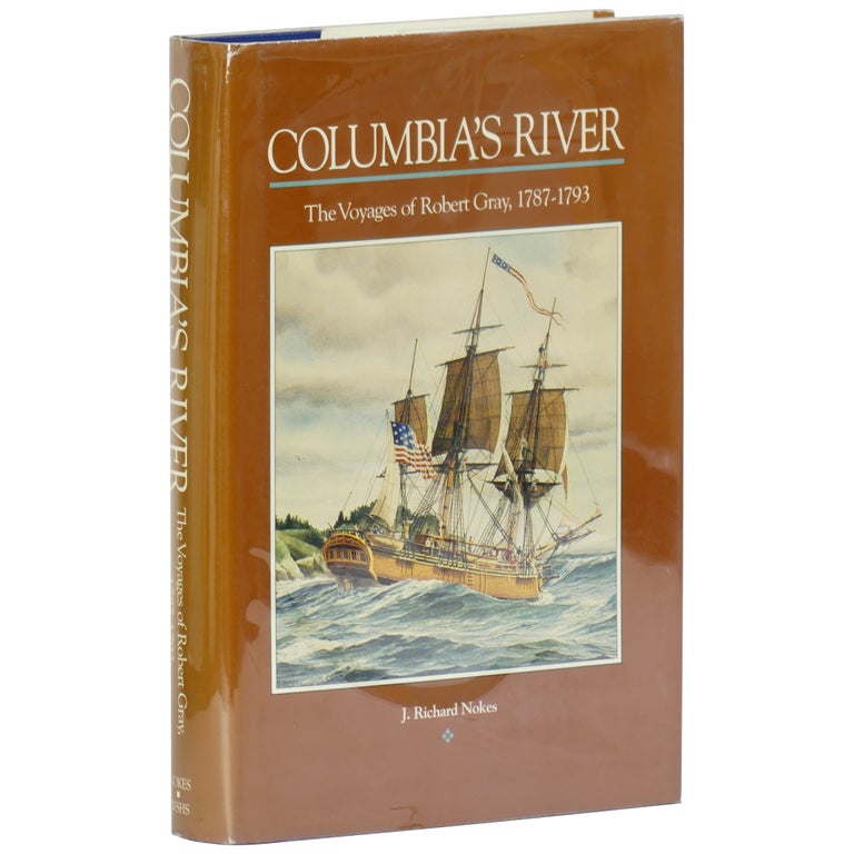 Item No: #361578 Columbia's River: The Voyages of Robert Gray, 1787–1793. J. Richard Nokes.