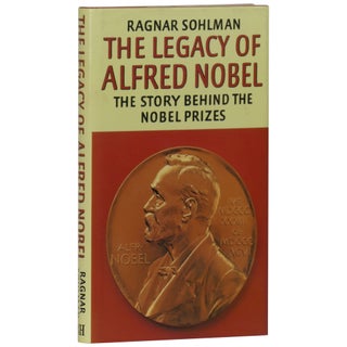 The Legacy of Alfred Nobel: The Story Behind the Nobel Prizes