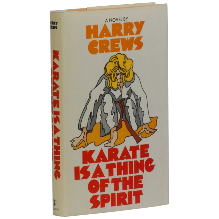Item No: #361721 Karate Is a Thing of the Spirit. Harry Crews.
