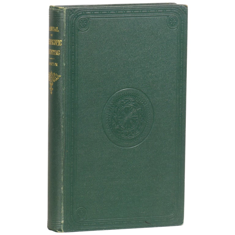 Item No: #361767 A Manual of Microscopic Mounting with Notes on the Collection and Examination of Objects. John H. Martin.