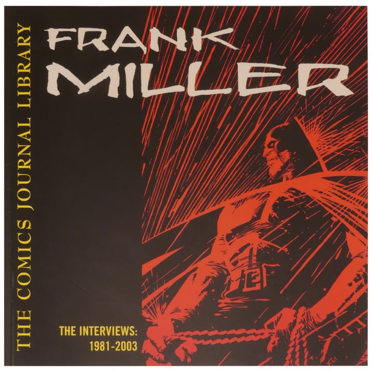 Item No: #361806 Frank Miller: The Interviews, 1981–2003 (Comics Journal Library). Frank Miller.