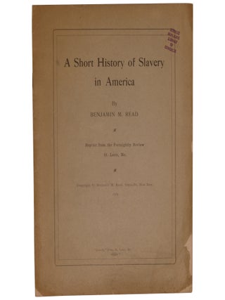 Item No: #361812 A Short History of Slavery in America. Benjamin Read