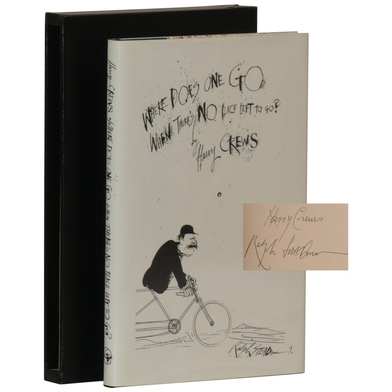 Item No: #361834 Where Does One Go When There's No Place Left to Go? [Lettered, Signed]. Harry Crews, Ralph Steadman.
