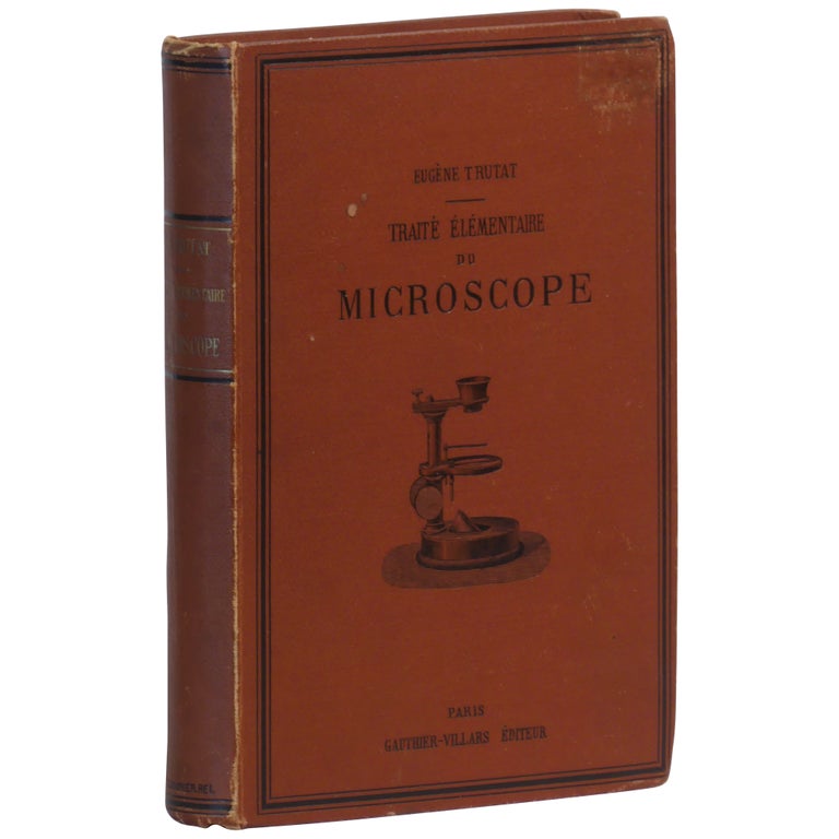 Item No: #361894 Traité élémentaire du microscope. Première partie, le microscope et son emploi. Eugene Trutat.