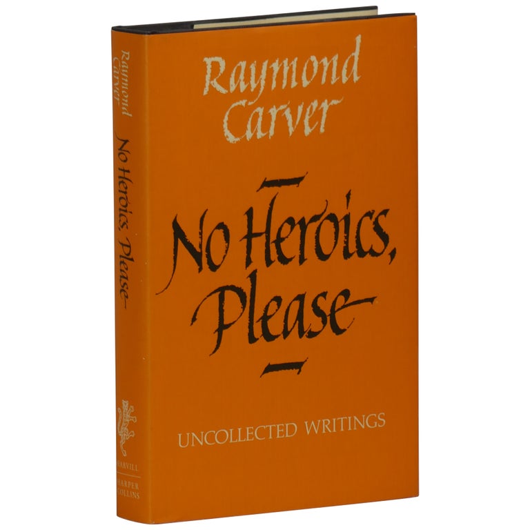 Item No: #361907 No Heroics, Please: Uncollected Writings. Raymond Carver.