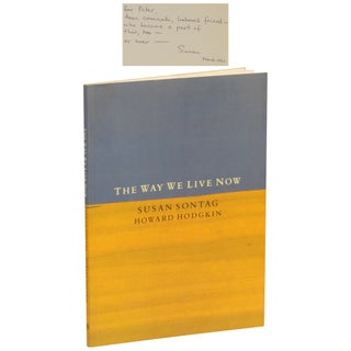 Item No: #362013 The Way We Live Now. Susan Sontag, Howard Hodgkin