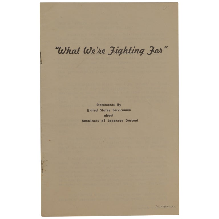 Item No: #362065 "What We're Fighting For": Statements by United States Servicemen about Americans of Japanese Descent. War Relocation Authority.