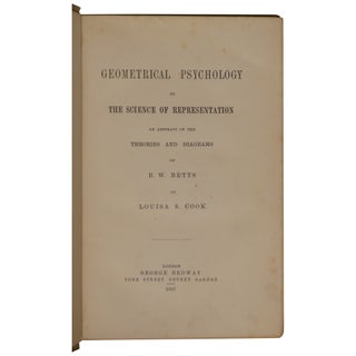Geometrical Psychology or the Science of Representation: An Abstract of the Theories and Diagrams of B. W. Betts