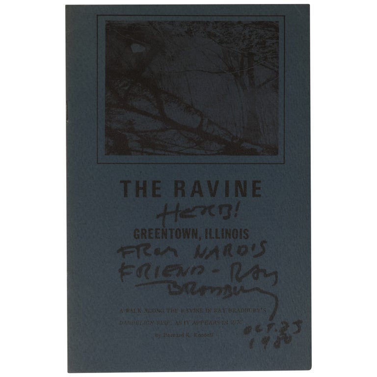 Item No: #362194 The Ravine: Greentown, Illinois. A Walk Along the Ravine in Ray Bradbury's Dandelion Wine, As It Appears in 1976. Ray Bradbury, Bernard K. Kordell.