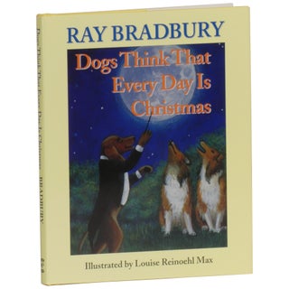 Item No: #362224 Dogs Think that Every Day Is Christmas. Ray Bradbury