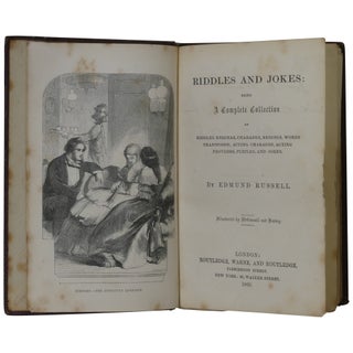 Riddles and Jokes: Being a Complete Collection of Riddles, Enigmas, Charades, Rebuses, Words Transposed, Acting Charades, Acting Proverbs, Puzzles, and Jokes
