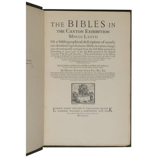 The Bibles in the Caxton Exhibition, MDCCCLXXVII, or, A bibliographical description of nearly one thousand representative Bibles in various languages, chronologically arranged from the first Bible printed by Gutenberg in 1450-1456 to the last Bible printed at the Oxford University Press the 30th June 1877