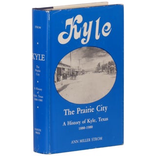 Item No: #362357 The Prairie City: A History of Kyle, Texas, 1880–1980. Ann...