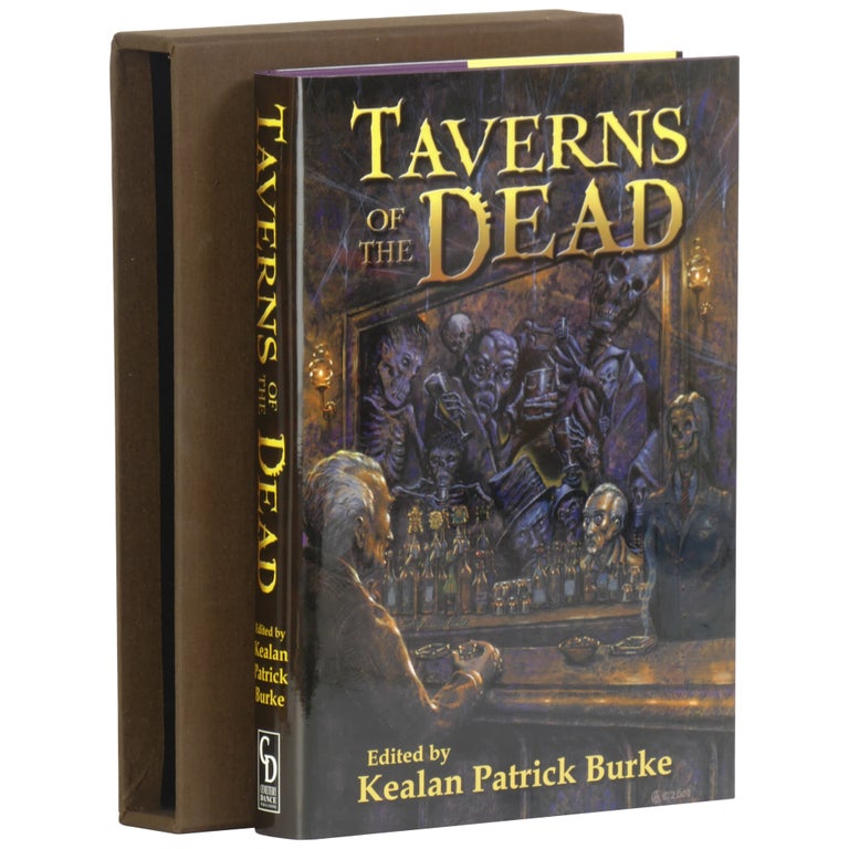 Item No: #362415 Taverns of the Dead [Signed, Numbered]. Kealan Patrick Burke.