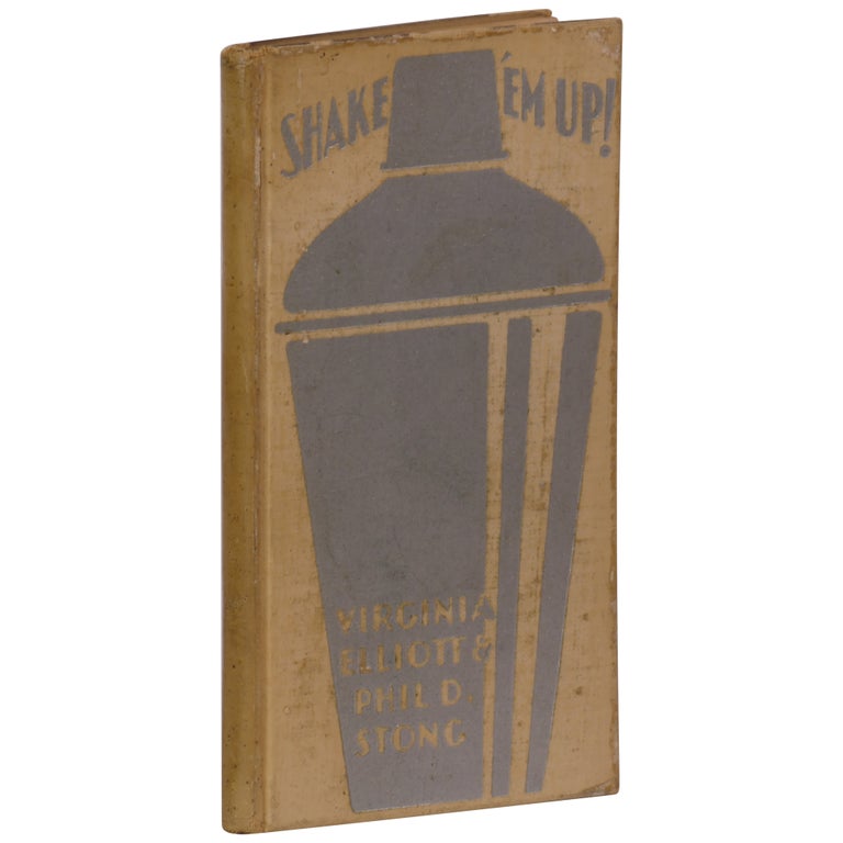 Item No: #362460 Shake 'em Up: A Practical Handbook of Polite Drinking. Virginia Elliott, Phil D. Stong.