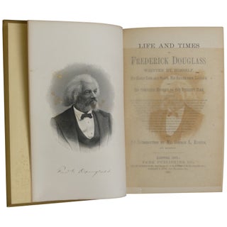 Life and Times of Frederick Douglass, Written By Himself. His Early Life as a Slave, His Escape from Bondage, and His Complete History to the Present Time...
