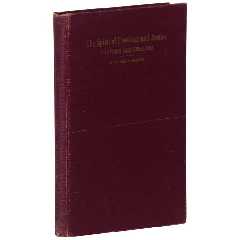 Item No: #362560 The Spirit of Freedom and Justice: Orations and Speeches. Reverdy C. Ransom.