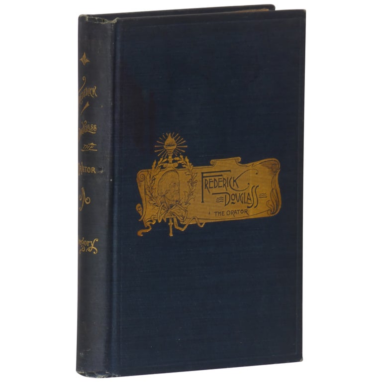 Item No: #362563 Frederick Douglass the Orator. Containing an Account of His Life; His Eminent Public Services; His Brilliant Career as Orator; Selections from His Speeches and Writings. James M. Gregory.