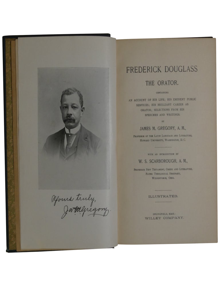 Frederick Douglass the Orator. Containing an Account of His Life; His Eminent Public Services; His Brilliant Career as Orator; Selections from His Speeches and Writings