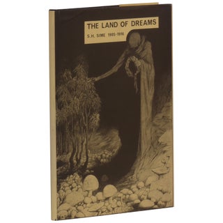 The Land of Dreams: A Review of the Work of Sidney H. Sime, 1905 to 1916 [Signed, Numbered]