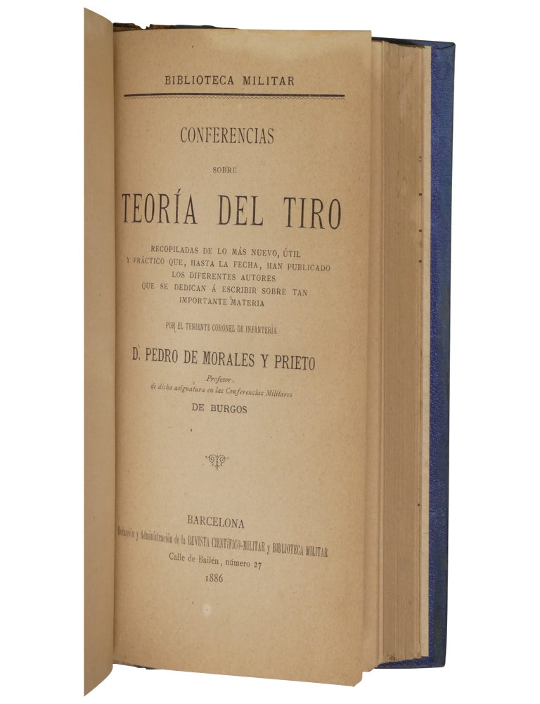 Práctica del tirador, ó sea, Tratado elemental sobre la teoría del tiro: Con armas rayadas especiales y las militares de ordenanza, comprendiendo la instrucción de las tropas y la descripcion del sistema moderno de retrocarga, sus proyectiles y cartucheria metalica